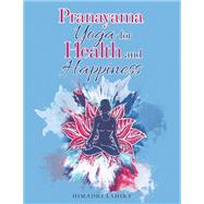 Pranayama Yoga for Health and Happiness