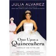 Once upon a Quinceanera : Coming of Age in the USA