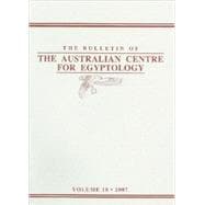 Bulletin of the Australian Centre for Egyptology Vol 18 2007