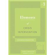 Elements of Crisis Intervention: Crisis and How to Respond to Them, 3rd