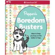 Pepper's Boredom Busters : Ideas to Keep You Busy on the Dullest of Days