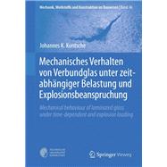 Mechanisches Verhalten Von Verbundglas Unter Zeitabhangiger Belastung Und Explosionsbeanspruchung