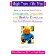 The Magic Trees of the Mind HT Nuture your Child's Intelligence Creativity Healthy Emotions from Birth thru