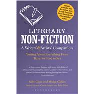 Literary Non-Fiction: A Writers' & Artists' Companion Writing About Everything From Travel to Food to Sex