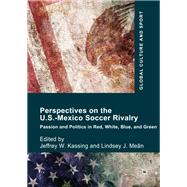 Perspectives on the U.s.-mexico Soccer Rivalry