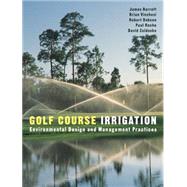 Golf Course Irrigation Environmental Design and Management Practices,9780471148302