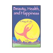 Beauty, Health and Happiness : A Way of Life