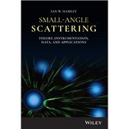Small-Angle Scattering Theory, Instrumentation, Data, and Applications