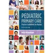 Pediatric Primary Care: Practice Guidelines for Nurses Practice Guidelines for Nurses