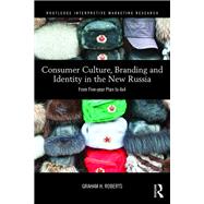 Consumer Culture, Branding and Identity in the New Russia