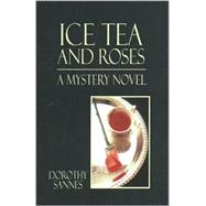 Iced Tea and Roses : A Mystery Novel