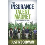 The Insurance Talent Magnet If you build it, they will come.