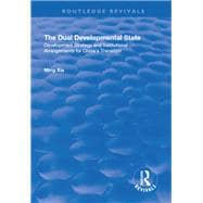 The Dual Developmental State: Development Strategy and Institutional Arrangements for China's Transition: Development Strategy and Institutional Arrangements for China's Transition