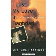 I Lost my Love in Baghdad : A Modern War Story