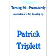 Turning 60-Prematurely : Memories of a Boy Growing Up