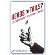 Heads or Tails?: Strategy Requires More Than a Coin Flip