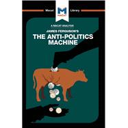 An Analysis of James Ferguson's The Anti-Politics Machine