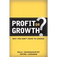 Profit or Growth? Why You Don't Have to Choose (paperback)