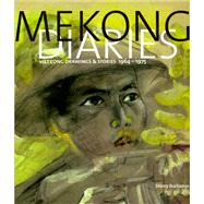 Mekong Diaries : Viet Cong Drawings and Stories, 1964-1975