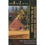 The a to Z of the Discovery and Exploration of the Pacific Islands