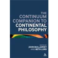 The Continuum Companion to Continental Philosophy