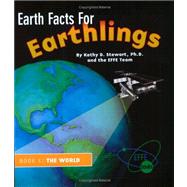 Earth Facts for Earthlings, Book 1 : The World