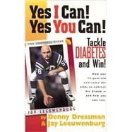 Yes I Can! Yes You Can!: Tackle Diabetes And Win!
