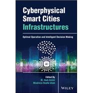 Cyberphysical Smart Cities Infrastructures Optimal Operation and Intelligent Decision Making