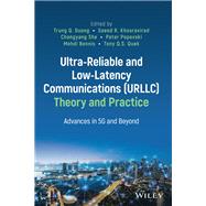 Ultra-Reliable and Low-Latency Communications (URLLC) Theory and Practice Advances in 5G and Beyond,9781119818304