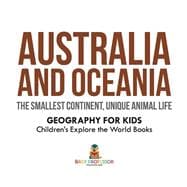 Australia and Oceania : The Smallest Continent, Unique Animal Life - Geography for Kids | Children's Explore the World Books