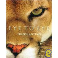 Eye to Eye : Intimate Encounters with the Animal World