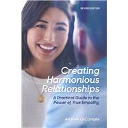 Creating Harmonious Relationships A Practical Guide to the Power of True Empathy
