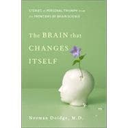 The Brain That Changes Itself Stories of Personal Triumph from the Frontiers of Brain Science