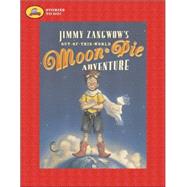 Jimmy Zangwow's Out-of-this-world Moon-pie Adventure