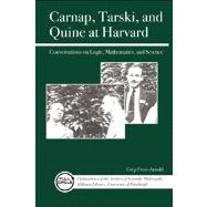 Carnap, Tarski, and Quine at Harvard Conversations on Logic, Mathematics, and Science
