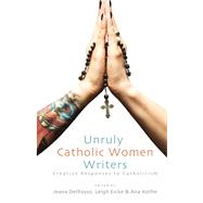 Unruly Catholic Women Writers