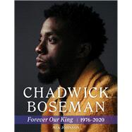 Chadwick Boseman Forever Our King 1976-2020
