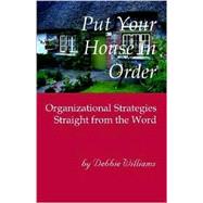 Put Your House in Order : Organizing Strategies Straight from the Word