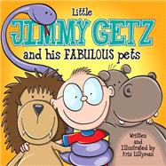 Little Jimmy Getz and His Fabulous Pets