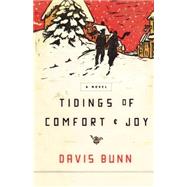 Tidings of Comfort and Joy : A Classic Christmas Novel of Love, Loss, and Reunion