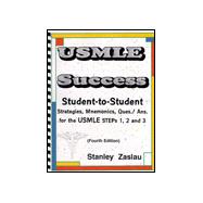 USMLE Success: A Student-to-Student What to Study Strategy Guide for Success in Passing the US Medical Licensing Exams, Steps 1, 2, & 3