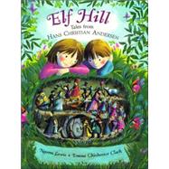 Elf Hill: Tales from Hans Christian Andersen