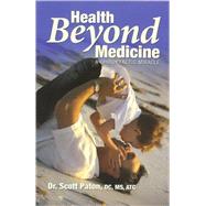 Health Beyond Medicine : A Chiropractic Miracle