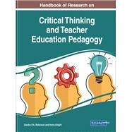 Handbook of Research on Critical Thinking and Teacher Education Pedagogy