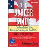 The Border Guide: A Guide to Living, Working, and Investing Across the Border