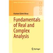 Fundamentals of Real and Complex Analysis