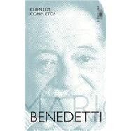 Cuentos completos Benedetti / Complete Stories by Benedetti