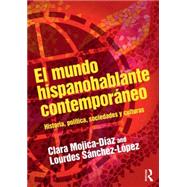 El mundo hispanohablante contemporßneo: Historia, polftica, sociedades y culturas