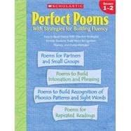 Perfect Poems With Strategies for Building Fluency: Grades 1–2 Easy-to-Read Poems With Effective Strategies to Help Students Build Word Recognition, Fluency, and Comprehension