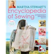 Martha Stewart's Encyclopedia of Sewing and Fabric Crafts